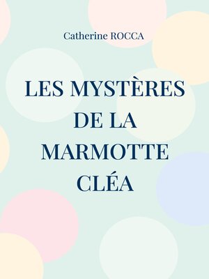 cover image of Les mystères de la marmotte Cléa